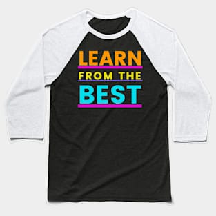 Learn from the best Baseball T-Shirt